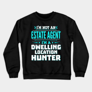 Estate Agent Funny Job Title - Dwelling Location Hunter Crewneck Sweatshirt